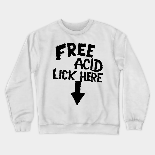 FREE ACID Crewneck Sweatshirt by TheCosmicTradingPost